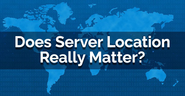 Does Server Location Really Matter?