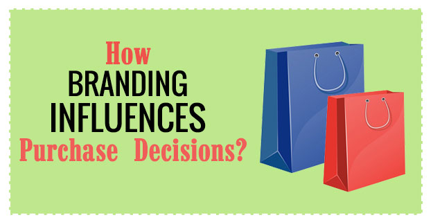 Importance of Branding: How Branding Influences Purchase Decisions?